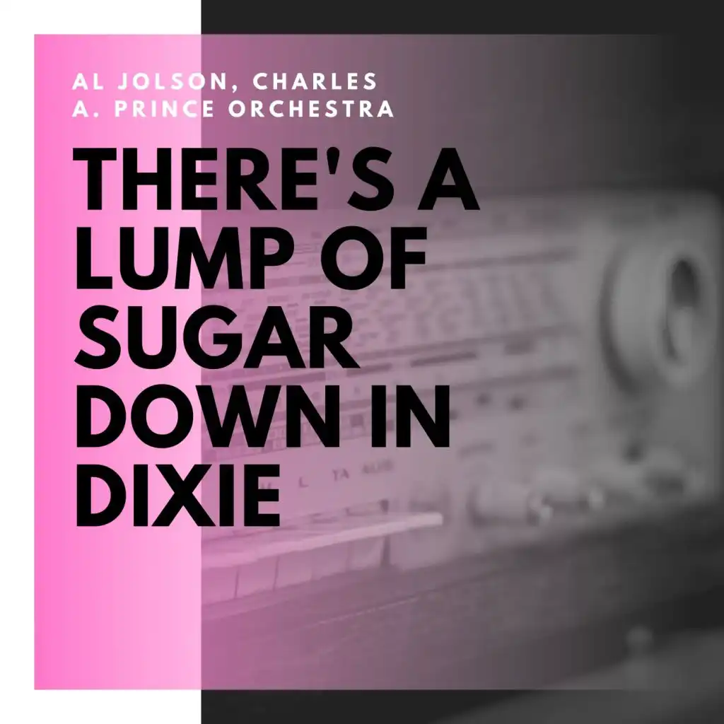 There's a Lump of Sugar Down in Dixie