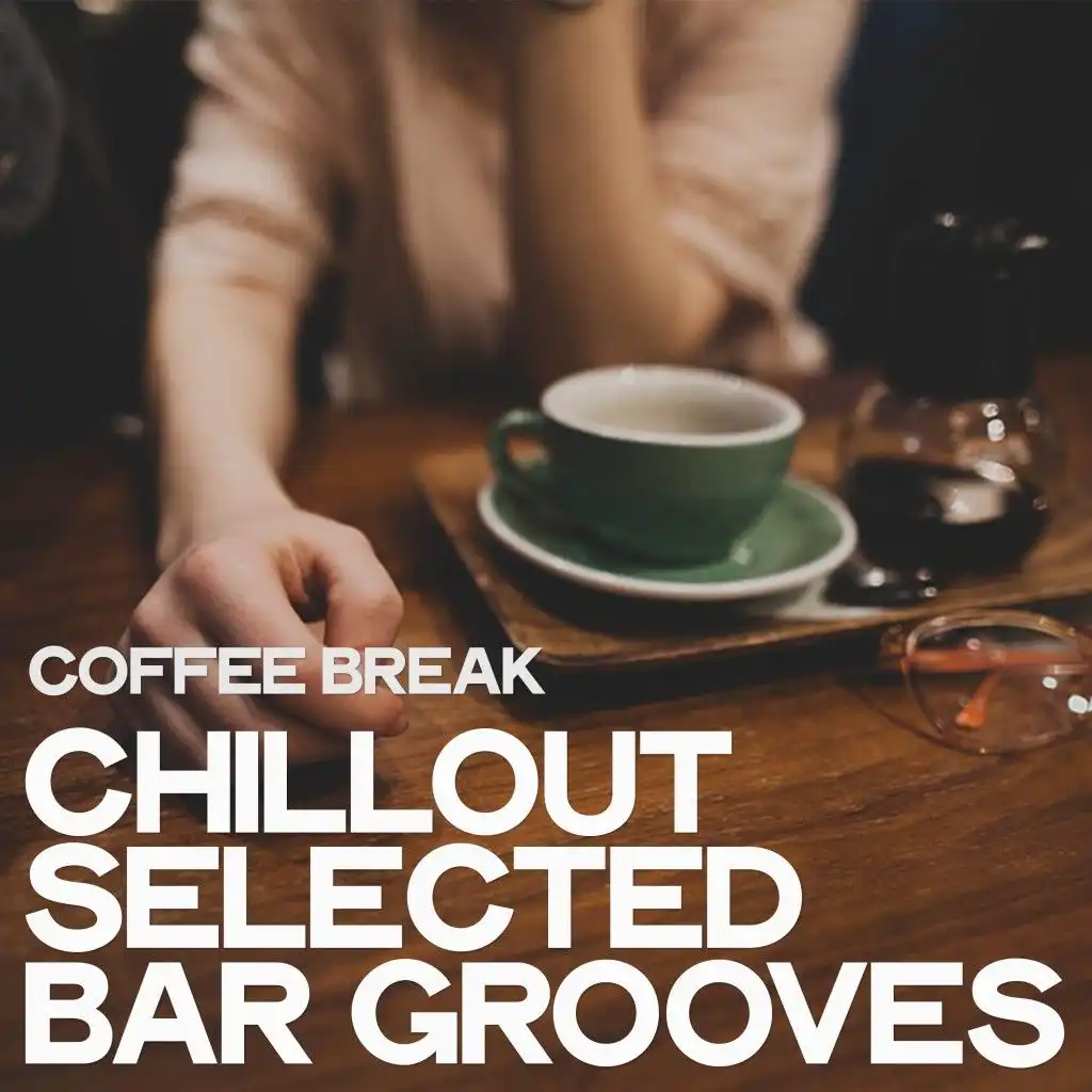 Coffee Break (Chillout Selected Bar Grooves)