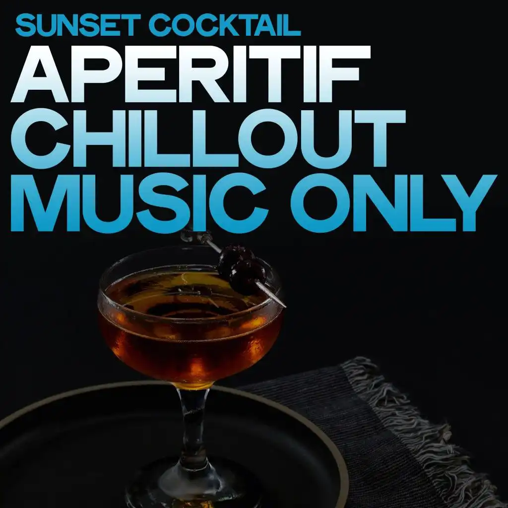 Sunset Cocktail (Aperitif Chillout Music Only)