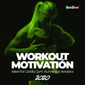 Workout Motivation 2020 (Ideal For Cardio, Gym, Running & Aerobics)
