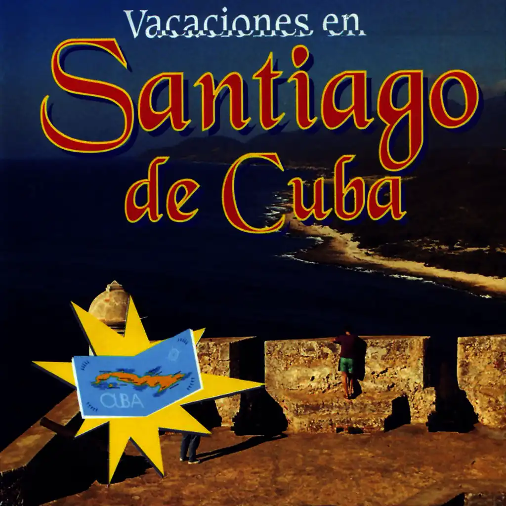 Vacaciones En Santiago De Cuba (The Best of Santiago de Cuba Music)