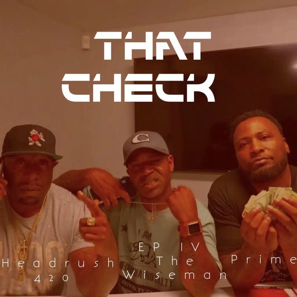 That Check (feat. Headrush 420 & EP IV The Wiseman)