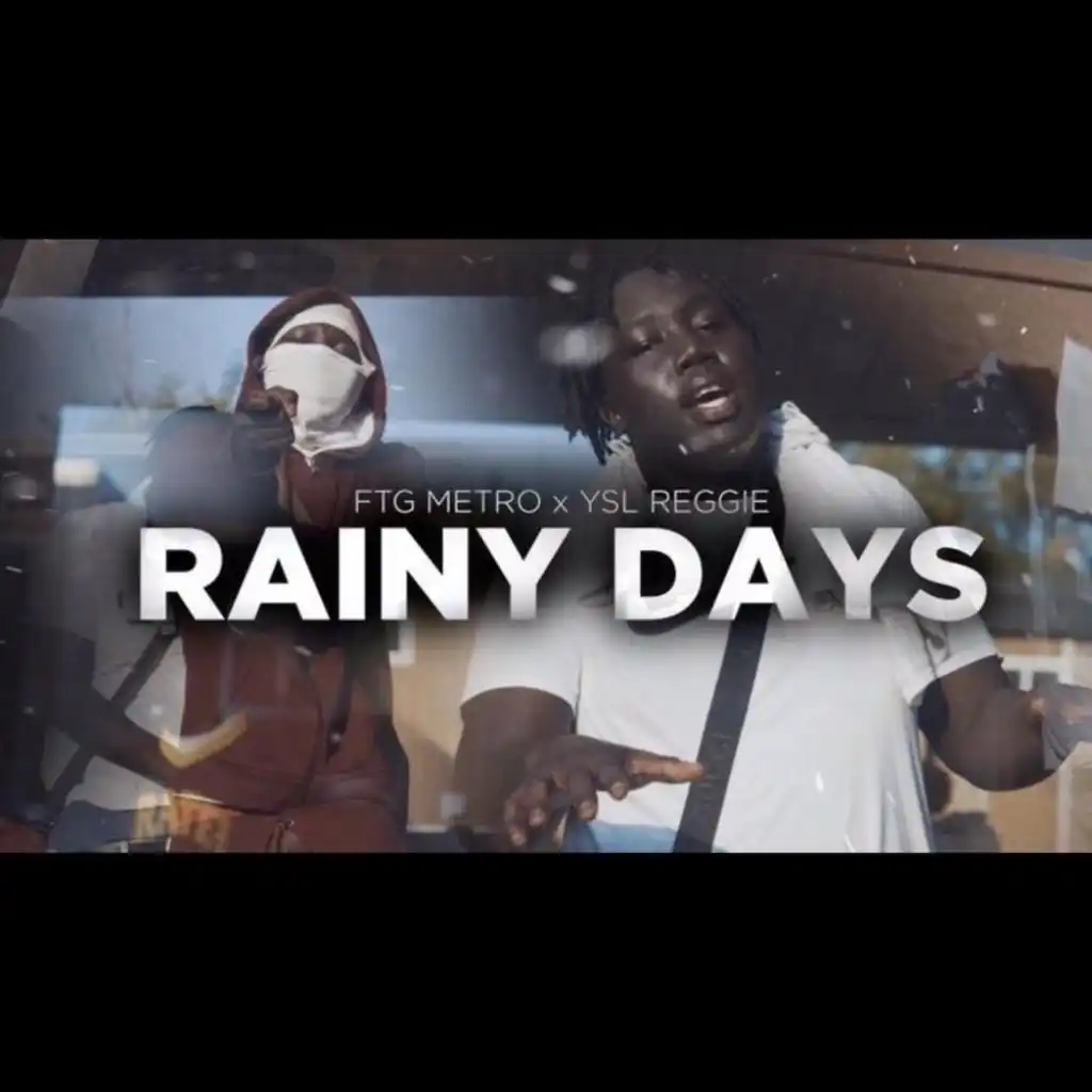Rainy Days (feat. FTG Metro & YSL Reggie)