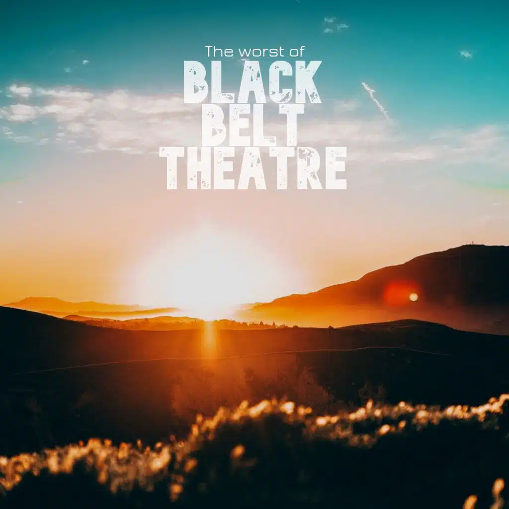 The Worst of Black Belt Theatre