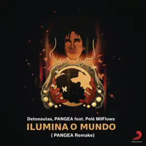 Ilumina o Mundo (Remake PANGEA) [feat. Pelé MilFlows]