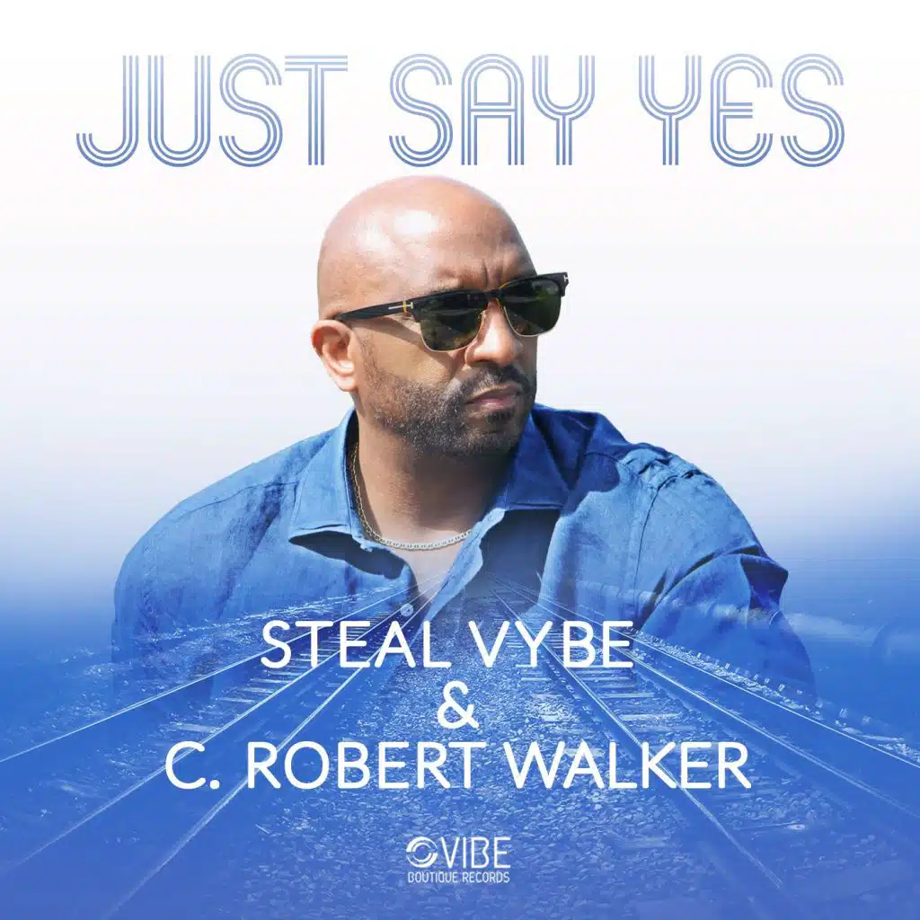Just Say Yes (feat. C. Robert Walker)
