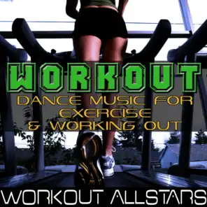 Workout: Dance Music For Exercise & Working Out (Fitness, Cardio & Aerobic Session)