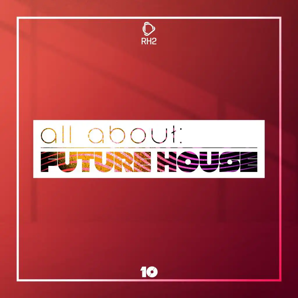 All About: Future House, Vol. 10