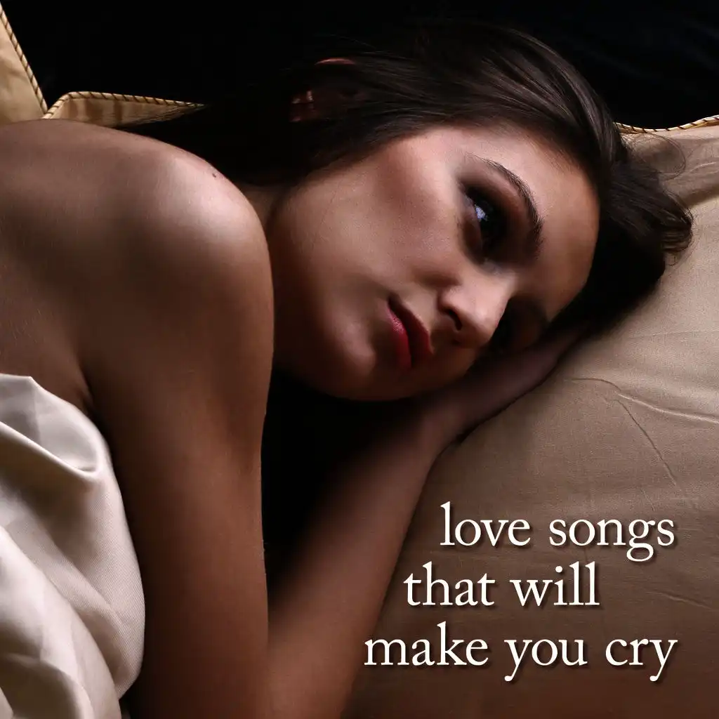 Love Songs That Will Make You Cry