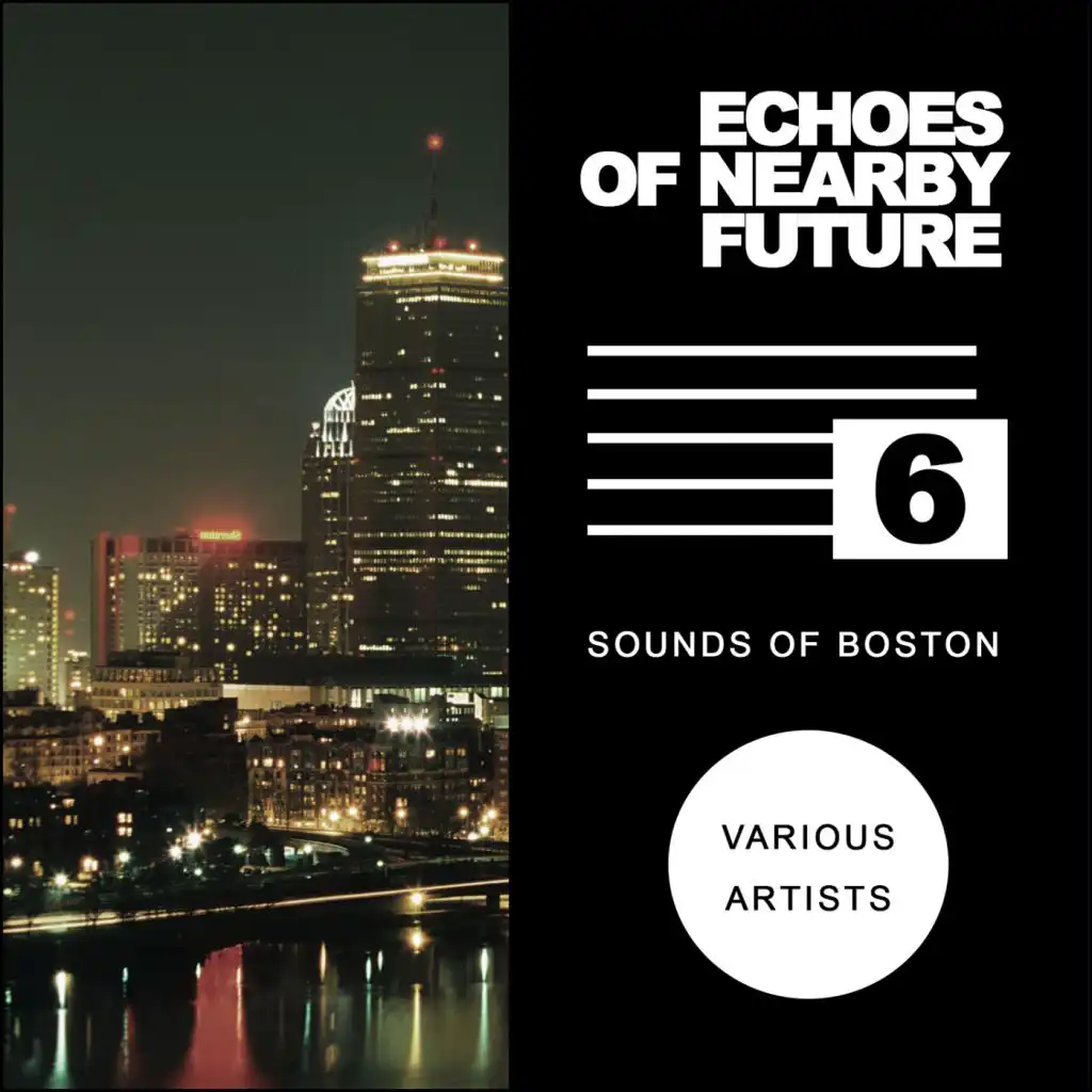 Echoes Of Nearby Future, Vol. 6: Sounds Of Boston