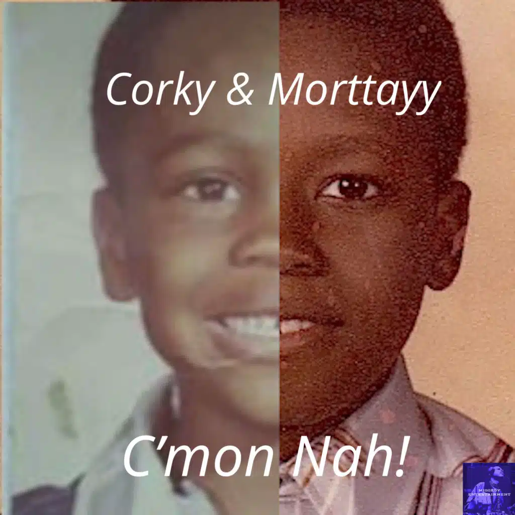 C'mon Nah! (Corky & Morttayy Remix) [feat. Corky Traxxman Strong, Morttimer Snerd III]