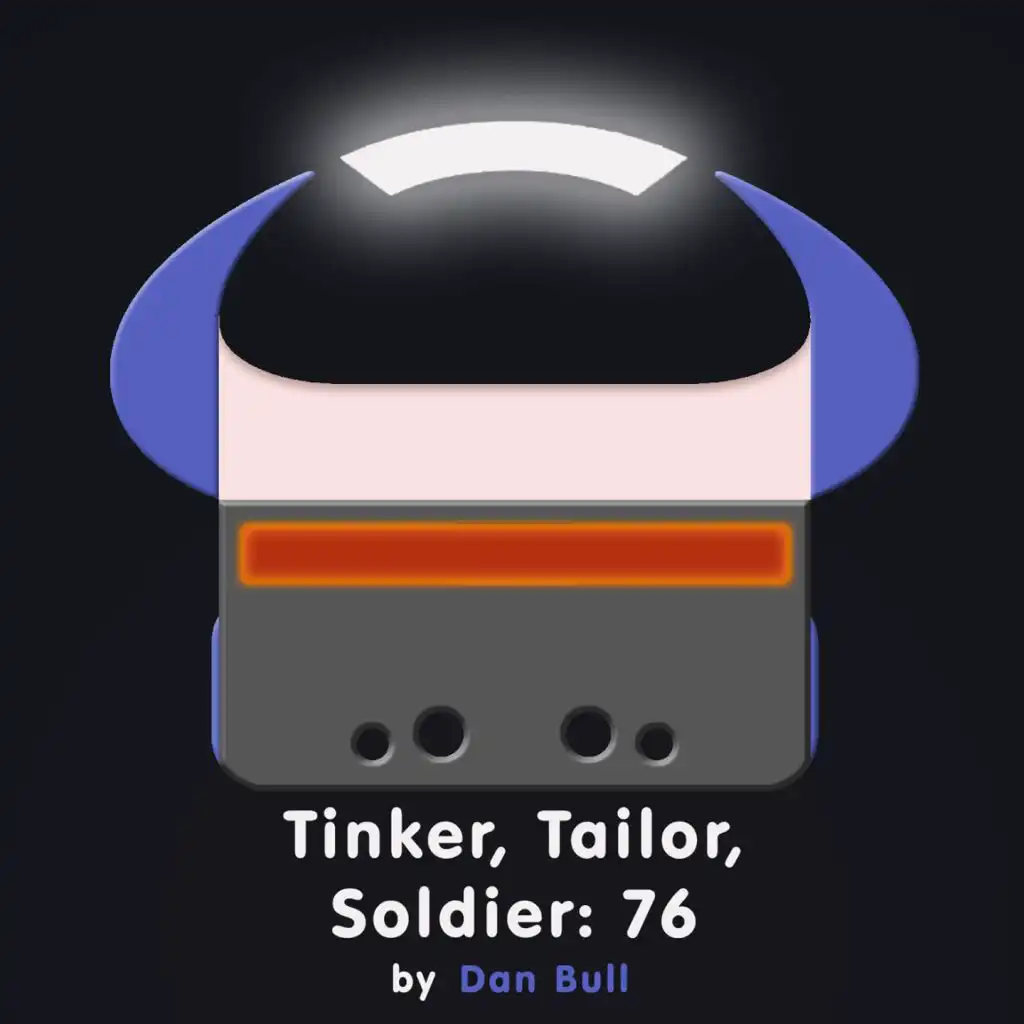 Tinker, Tailor, Soldier: 76