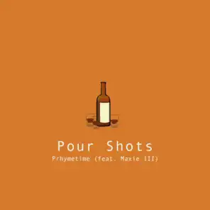 Pour Shots (feat. Maxie III)