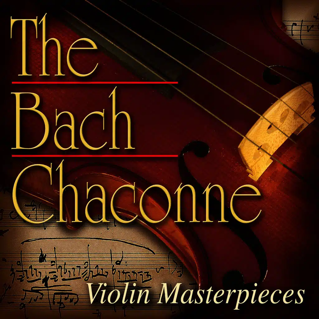 The Bach Chaconne: Violin Masterpieces