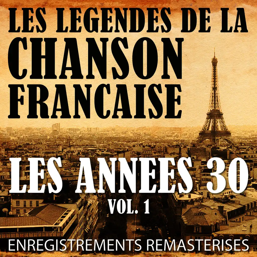 Les Années 30 Vol. 1 - Les Légendes De La Chanson Française (French Music Legends Of The 30's)
