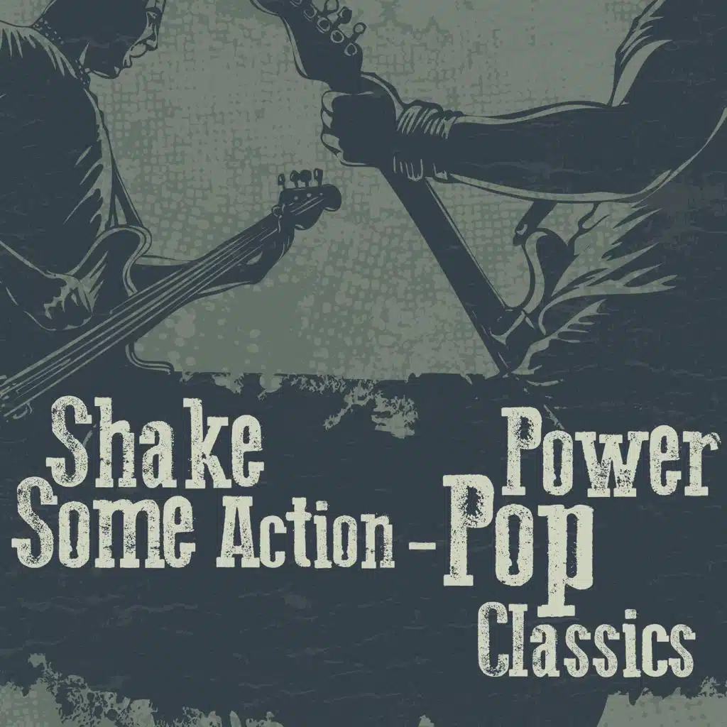 Shake Some Action - Power Pop Classics