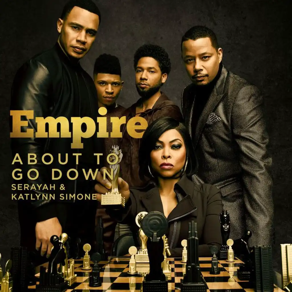 About to Go Down (From "Empire") [feat. Serayah & Katlynn Simone]