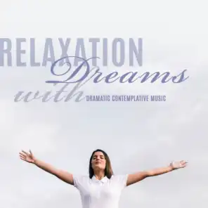 Relaxation Dreams with Dramatic Contemplative Music