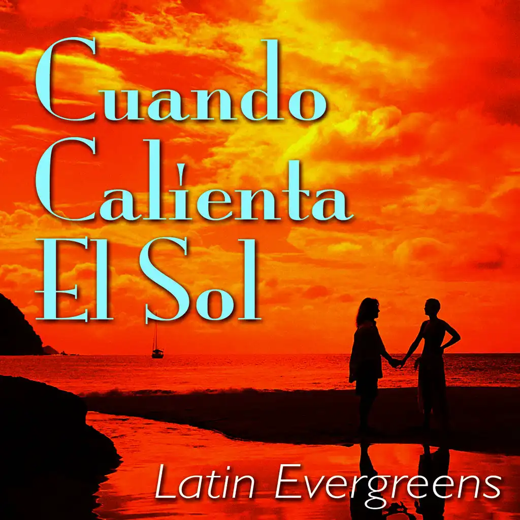 Cuando Calienta El Sol: Latin Evergreens