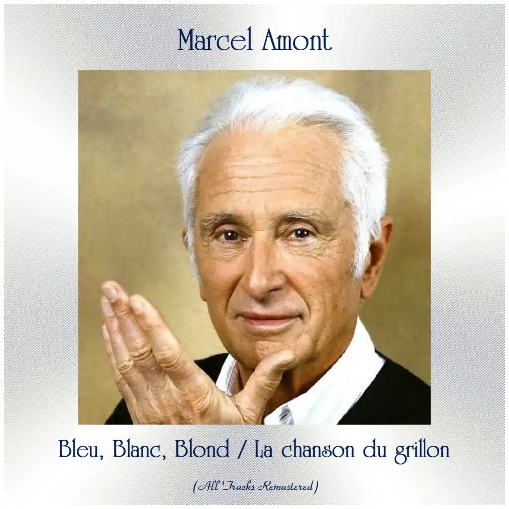 Bleu, Blanc, Blond / La chanson du grillon (All Tracks Remastered)