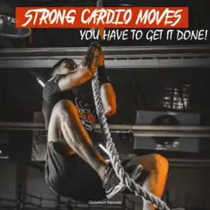 Strong Cardio Moves You Have to Get It Done!