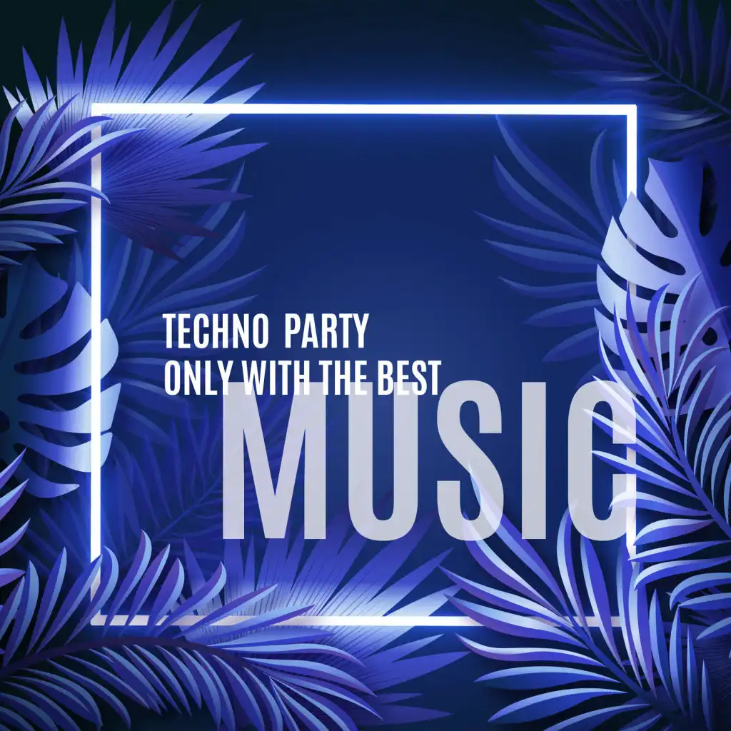 Techno Party Only With the Best Music