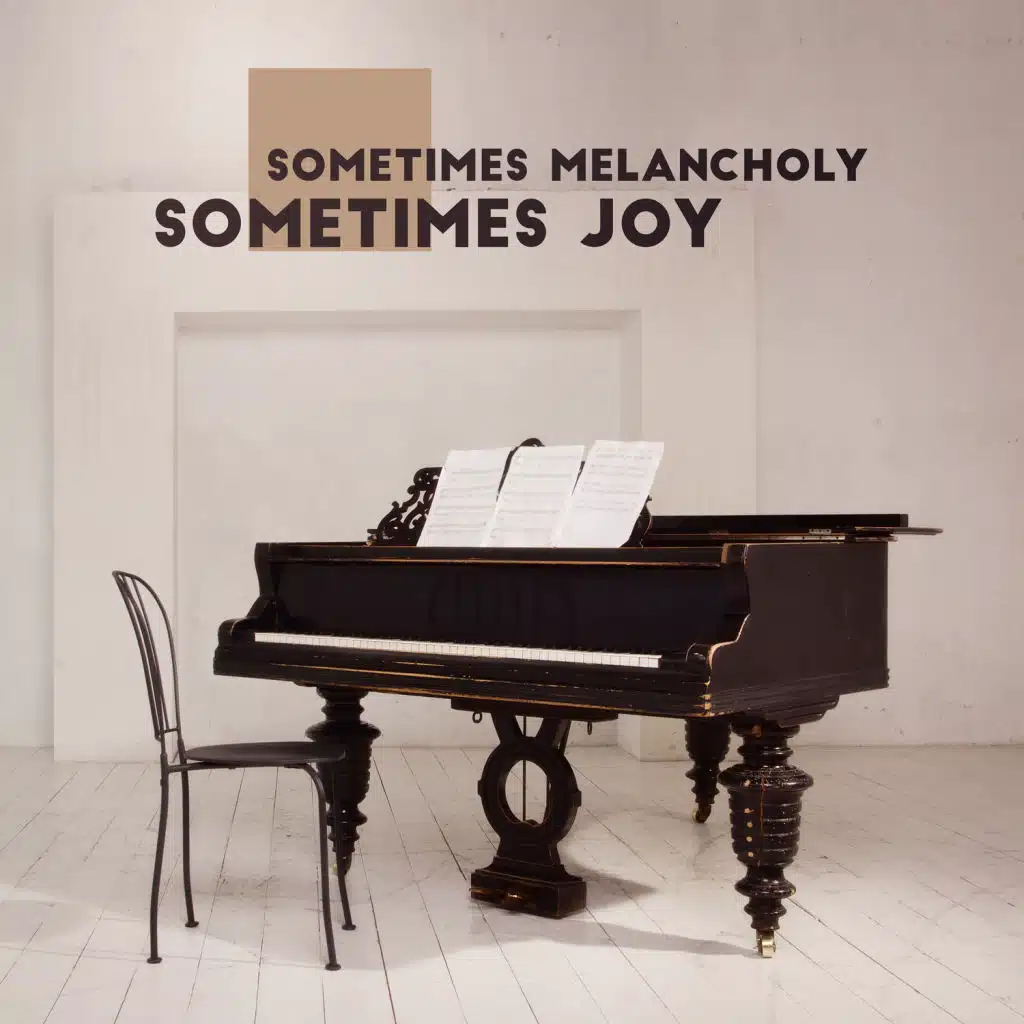 Sometimes Melancholy, Sometimes Joy
