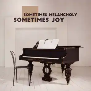 Sometimes Melancholy, Sometimes Joy