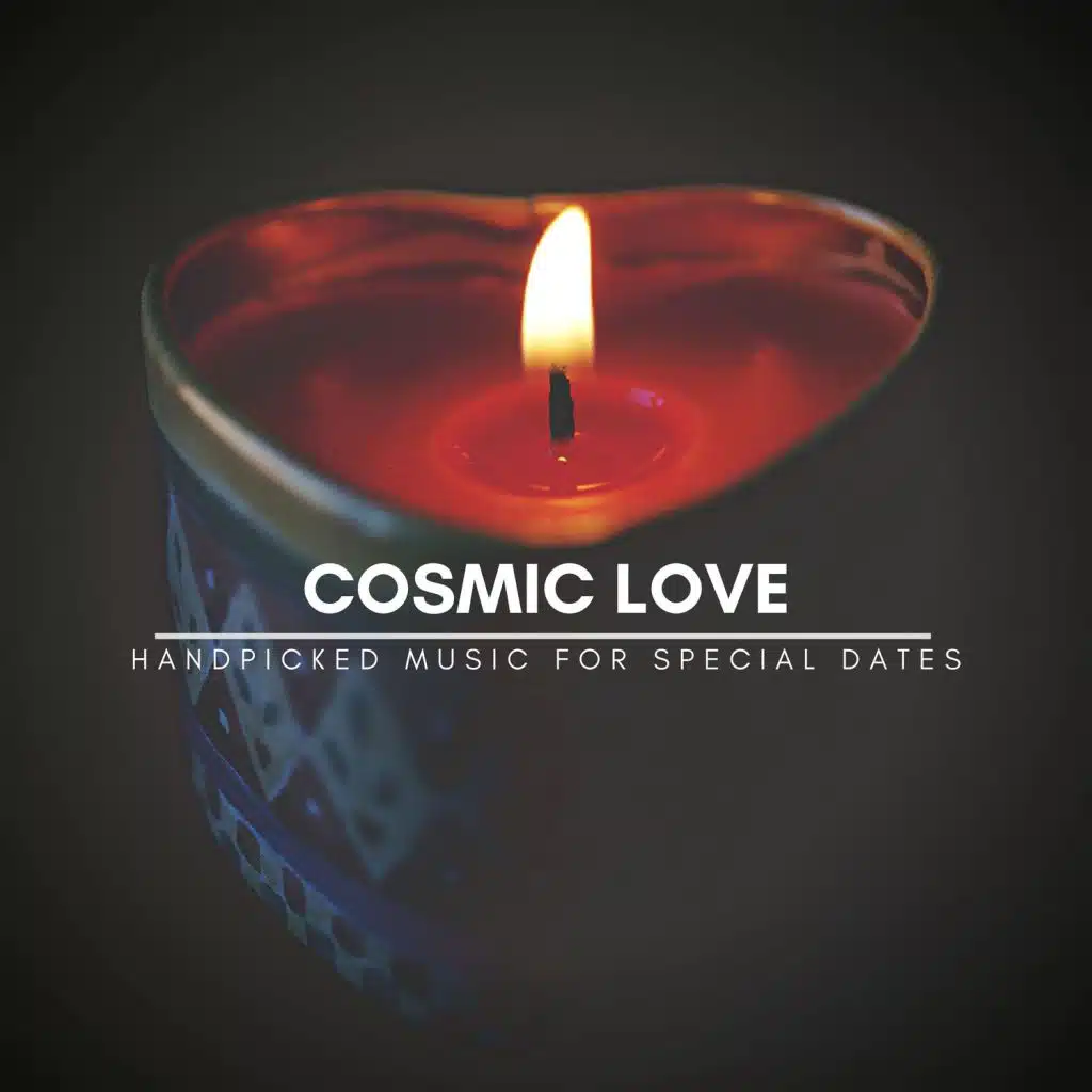 Cosmic Love - Handpicked Music for Special Dates