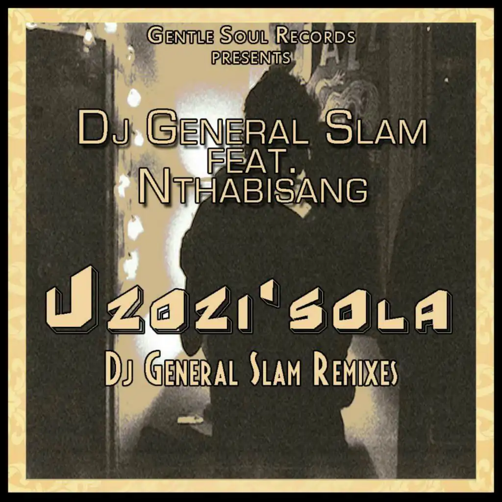 Uzozi'Sola (DJ General Slam Break Up Mix) [feat. Nthabiseng]