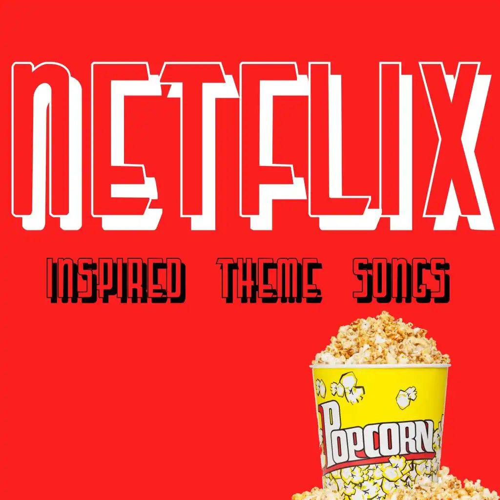 Netflix Inspired Theme Songs