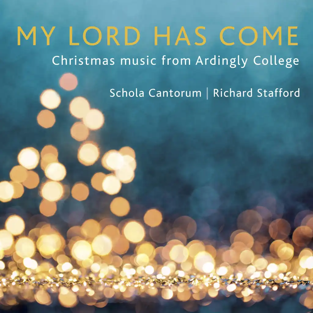 My Lord Has Come: Christmas Music from Ardingly College