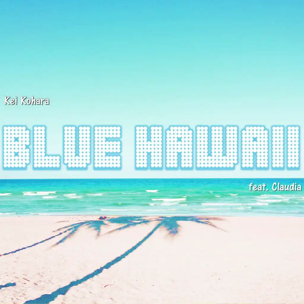 Blue Hawaii (feat. Claudia)