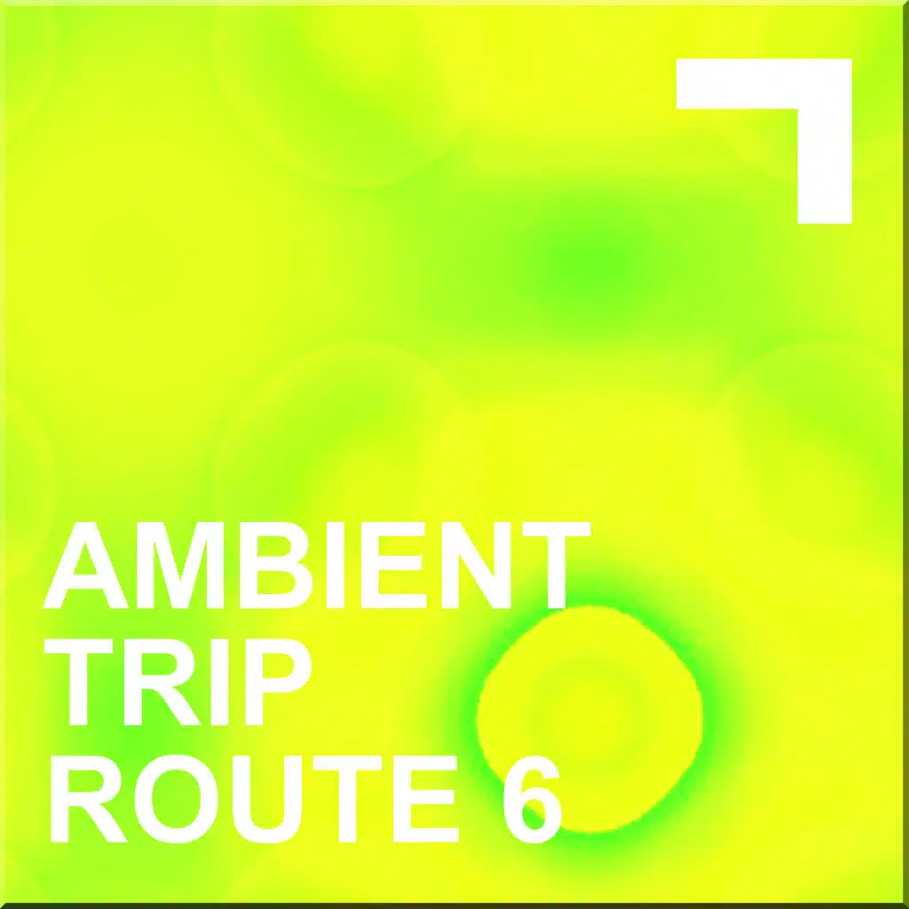 Ambient Trip - Route 6
