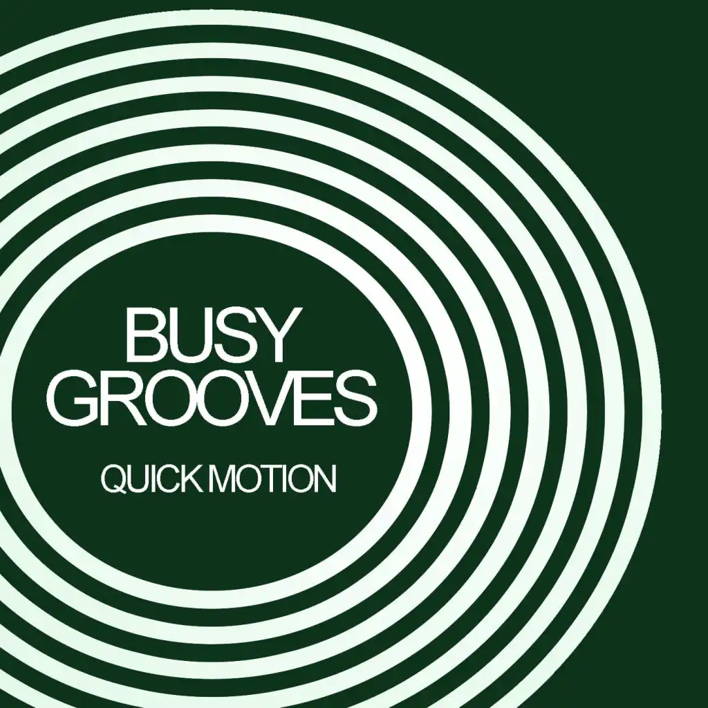 Busy Grooves: Quick Motion