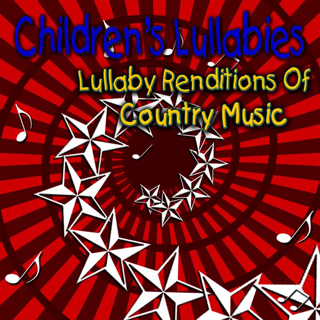 Children's Lullabies: Lullaby Renditions Of Country Music