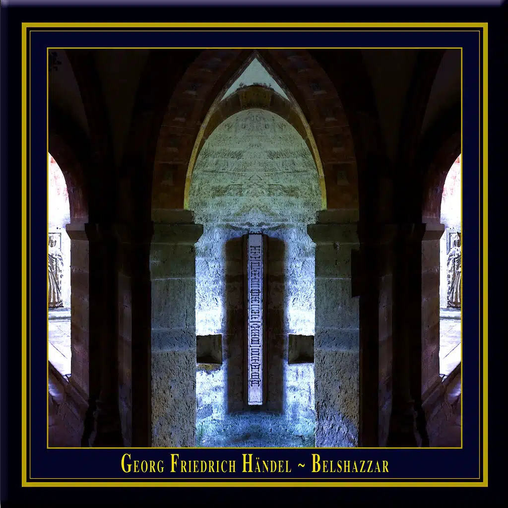 Handel: Belshazzar (English Oratorio From 1751, Performed According To The Traditions Of The Time)