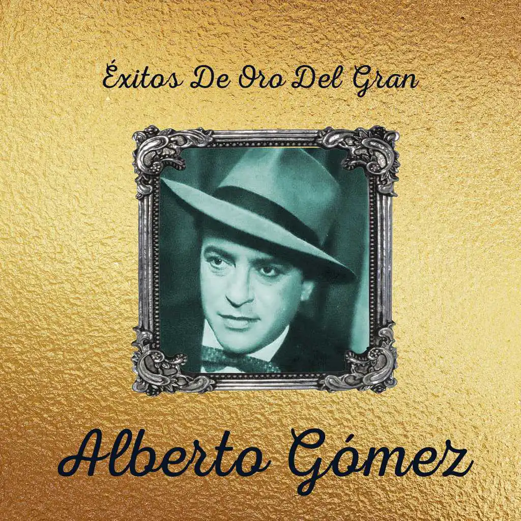 Exitos de Oro del Gran Alberto Gomez