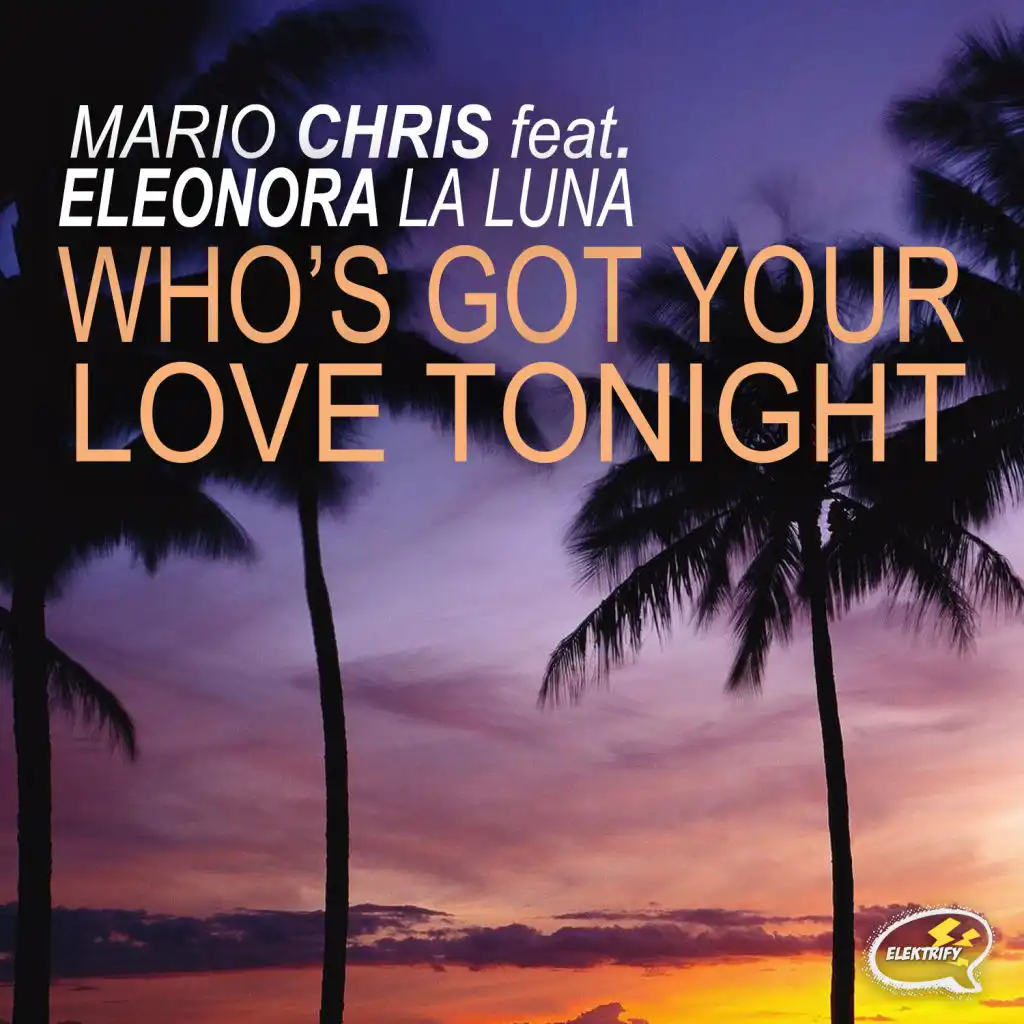 Who's Got Your Love Tonight (Extended Mix) [feat. Eleonora La Luna]