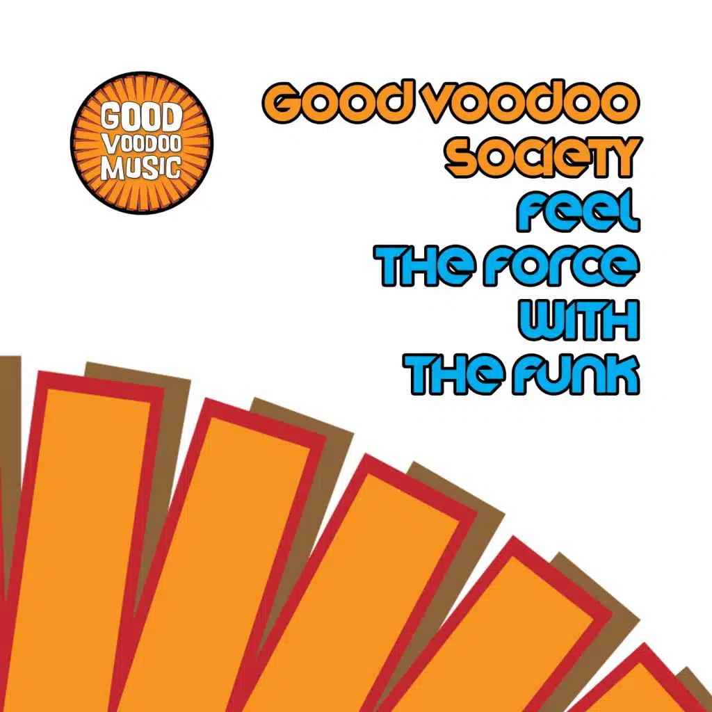 Feel The Force With The Funk (Good Voodoo Society Super Stripped Mix)