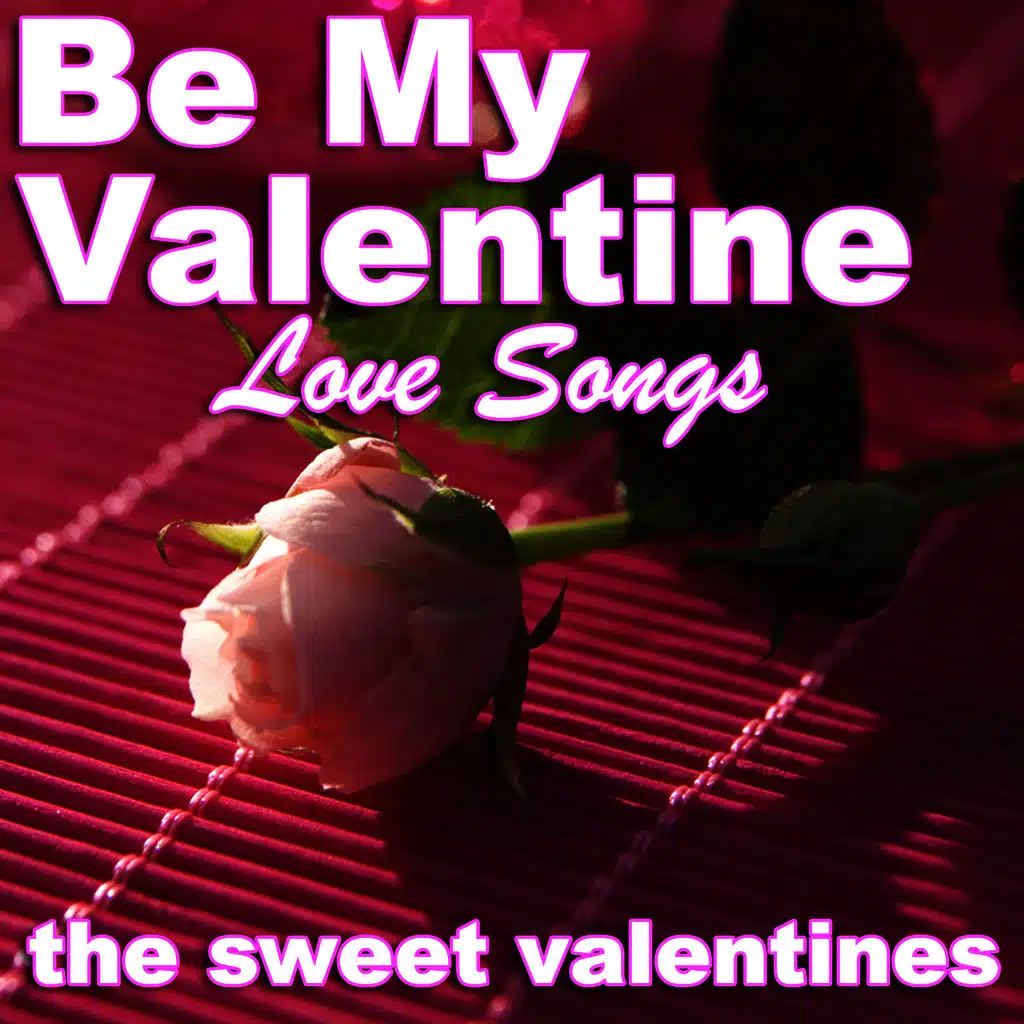 Be My Valentine - Love Songs