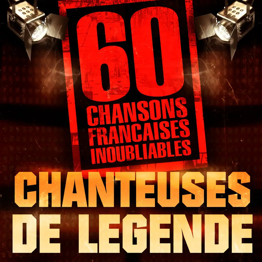 Chanteuses De Légende : 60 Chansons Françaises Inoubliables