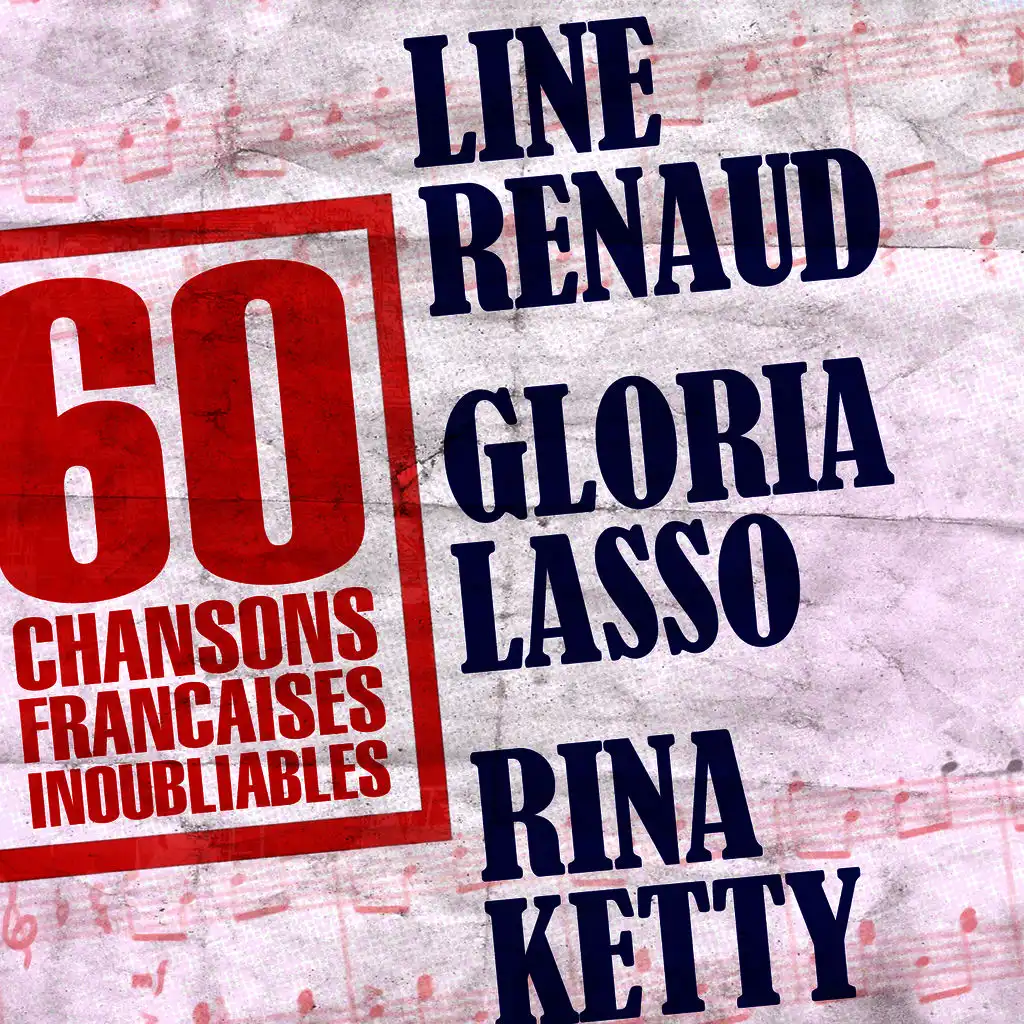 60 Chansons Françaises Inoubliables De Line Renaud, Gloria Lasso Et Rina Ketty