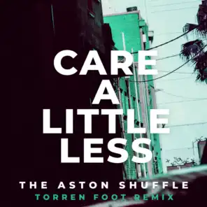 Care A Little Less (Torren Foot Remix) [Extended Mix]