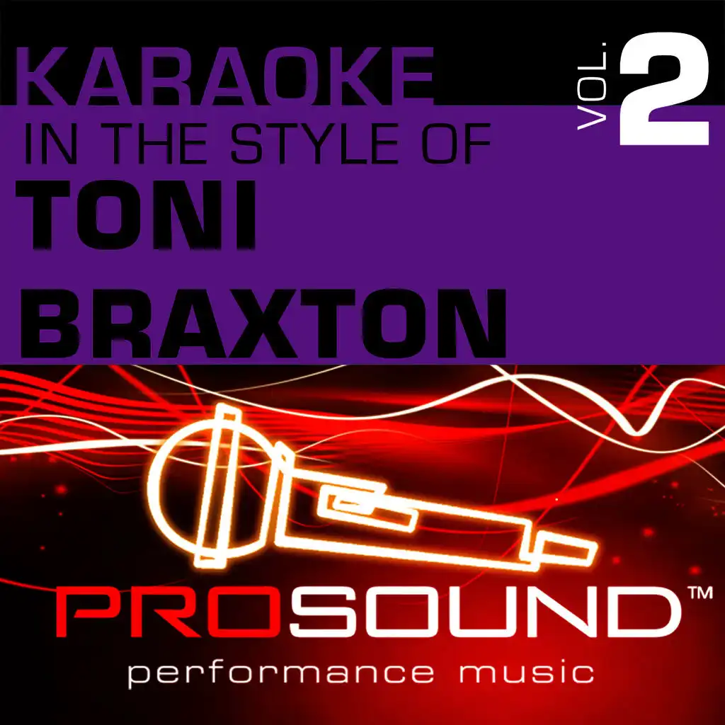 Karaoke - In the Style of Toni Braxton, Vol. 2 (Professional Performance Tracks)