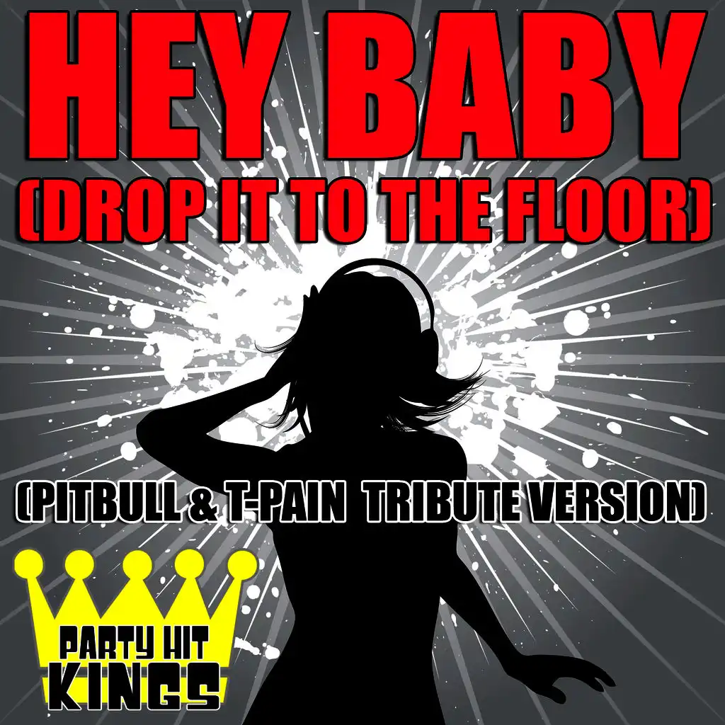 Hey Baby (Drop It To The Floor) (Pitbull & T-Pain Tribute Version)