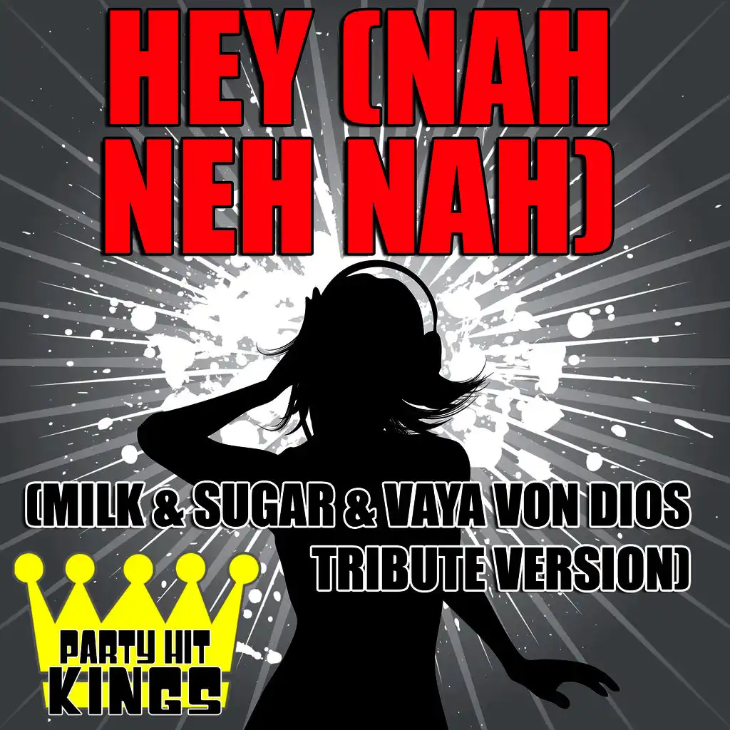 Hey (Nah Neh Nah) (Milk & Sugar & Vaya Von Dios Tribute Version)