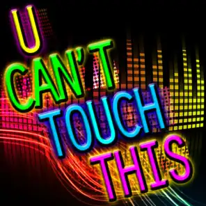 U Can’t Touch This