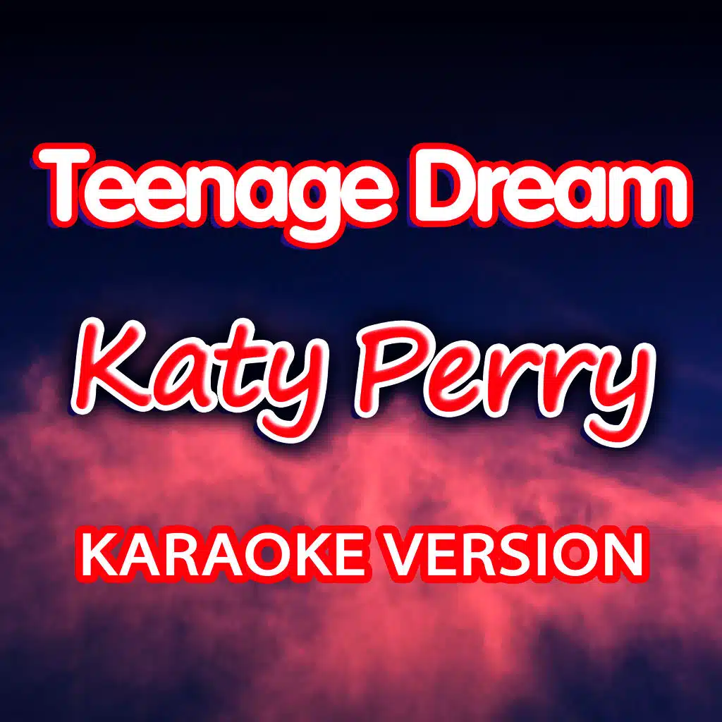 Teenage Dream – Karaoke Version