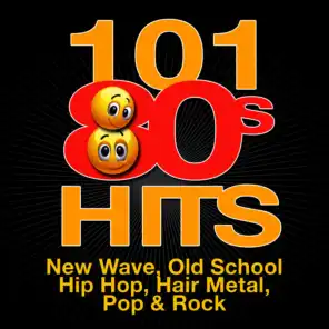 101 '80s Hits - New Wave, Old School Hip Hop, Hair Metal, Pop & Rock